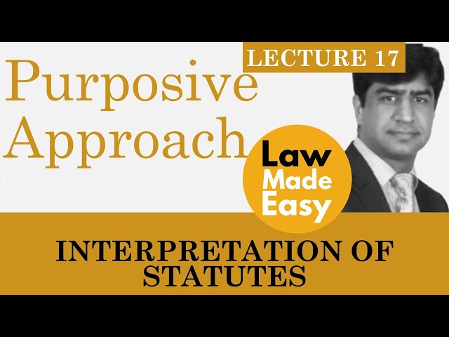 Interpretation of Statutes: Purposive Approach [Lecture 17]