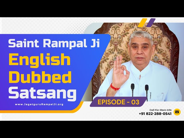 Saint Rampal Ji English Dubbed Satsang (Spiritual Discourse) | Episode 03 | Saint Rampal Ji English