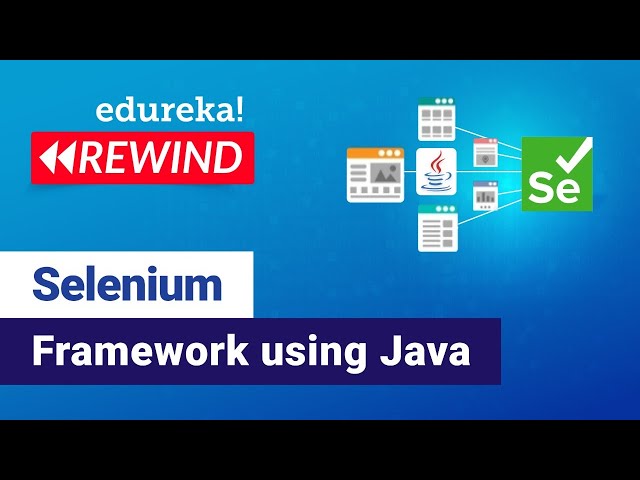 Introduction to Selenium Framework using Java | Selenium Tutorial | Edureka | Selenium Rewind - 3