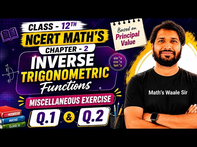 Class 12 Maths Chapter 2 | Miscellaneous Exercise Q.1 & Q.2 | Principal Value | Full Solution