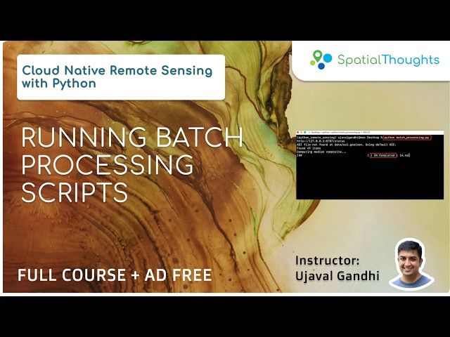 Running Batch Processing Scripts - Cloud Native Remote Sensing with Python