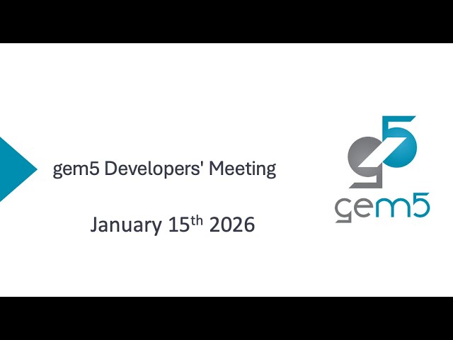 gem5 Developers' Meeting: January 15th 2026