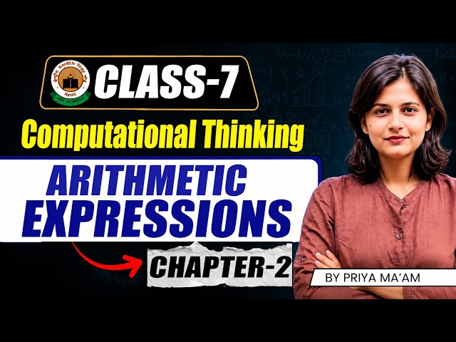 CBSE Class 7 Computational Thinking Chapter 2 | Arithmetic Expressions Complete Chapter | Class 7 CT