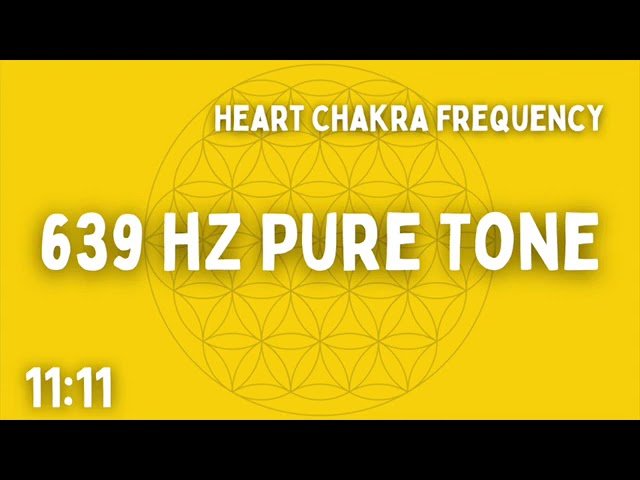 639 HZ PURE TONE - HEART CHAKRA FREQUENCY