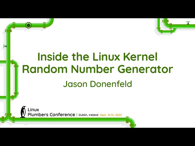 Inside the Linux Kernel Random Number Generator - Jason Donenfeld