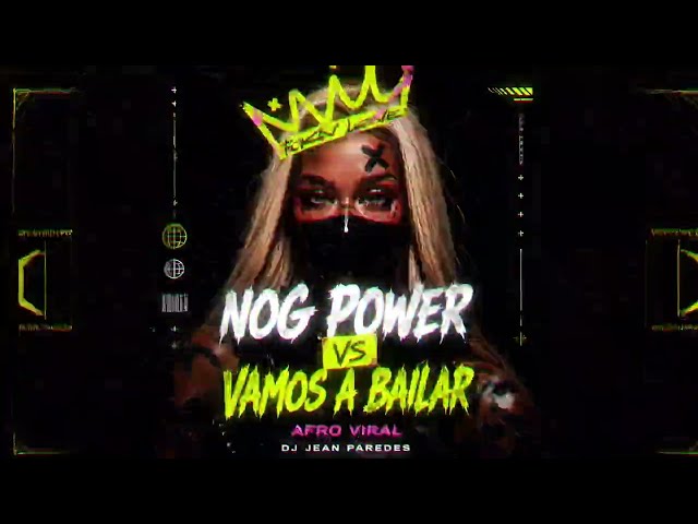 Nog Power x Vamos a Bailar ( Afro Viral ) - Dj Jean Paredes 