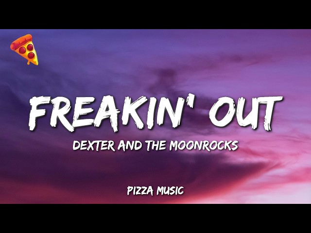Dexter and The Moonrocks - Freakin’ Out (Lyrics)