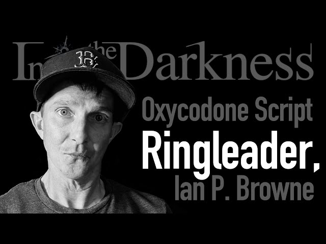 Ian Browne | Oxycodone Script Ringleader