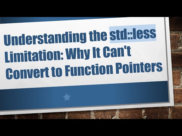 Understanding the std::less Limitation: Why It Can't Convert to Function Pointers