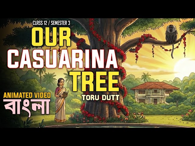 Our Casuarina Tree Class 12 Animated Poem in Bengali || Toru Dutt || Semester 3