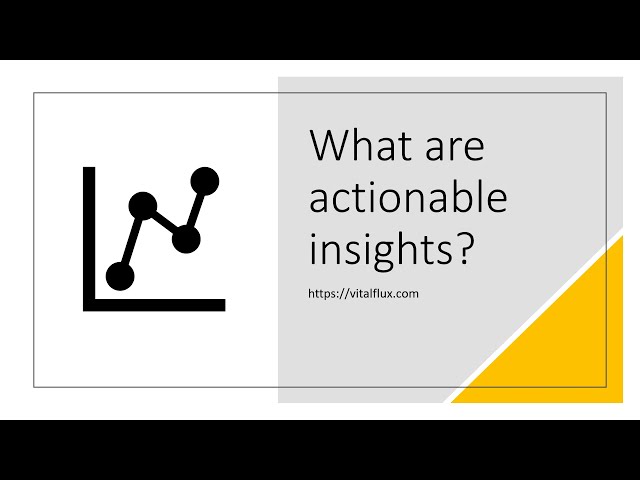 What are actionable insights?