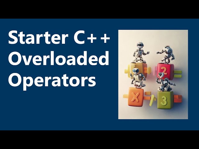 Operator Overloading and Aggregation | Starter C++ Programming, Ch. 14B