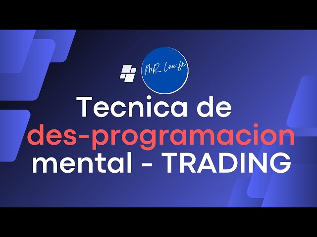 Tecnica DES-Programacion mental para TRADERS. Serie 1/3