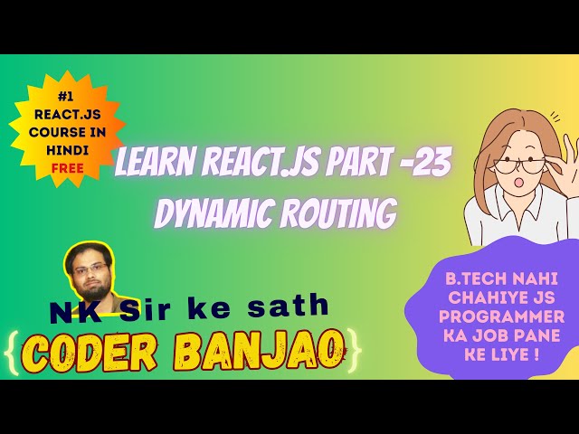 Learn React.js In Hindi | Dynamic Routing | Part 23 | Coder Banjao !