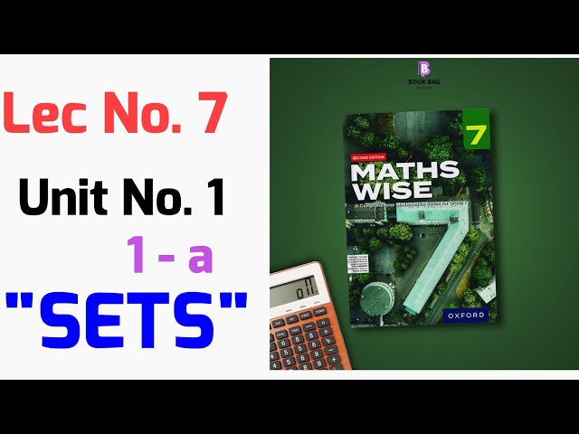 Maths wise Oxford book, "Lec # 7" class 7, "Unit No. 1 Sets" new syllabus