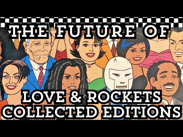 The FUTURE OF LOVE & ROCKETS IN COLLECTED EDITIONS | Fantagraphics | Jaime & Gilbert Hernandez