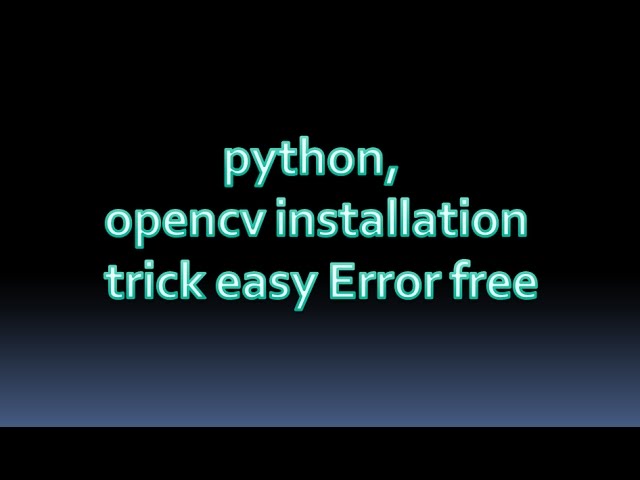 How to install python and opencv on windows 10 | simple way| sorting out error