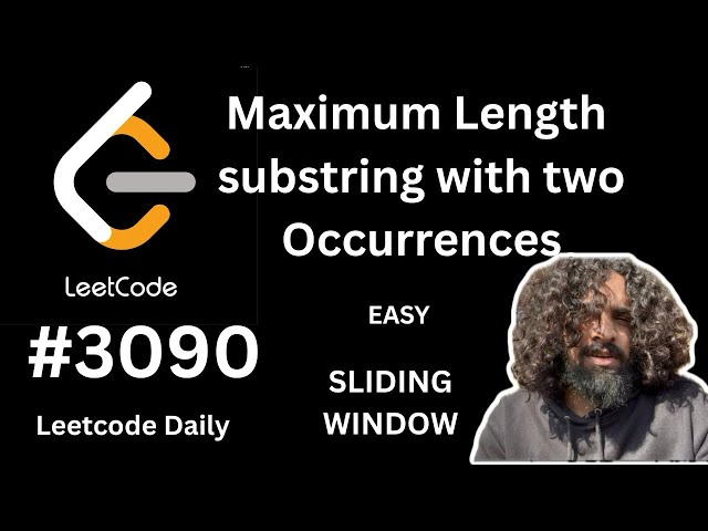 Maximum Length Substring with Two Occurrences | LeetCode 3090 | Sliding Window