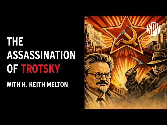 The Assassination of Trotsky with H. Keith Melton