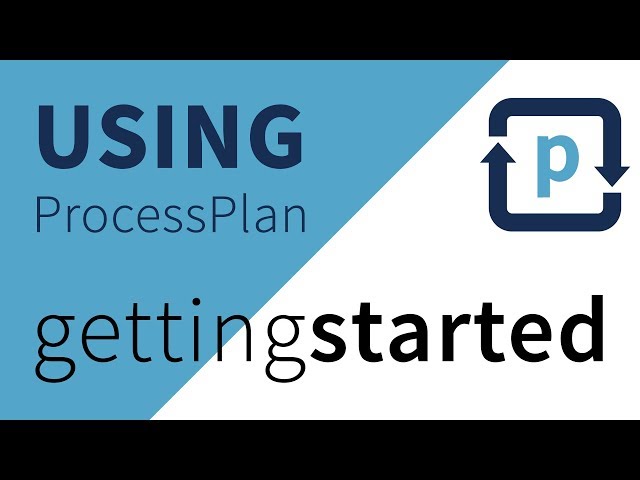 Using ProcessPlan: Getting Started