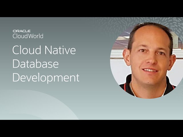 Cloud native database development | CloudWorld 2022