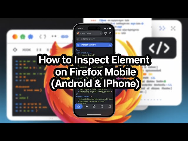 How To Inspect Element on Firefox Mobile (Android & iPhone)