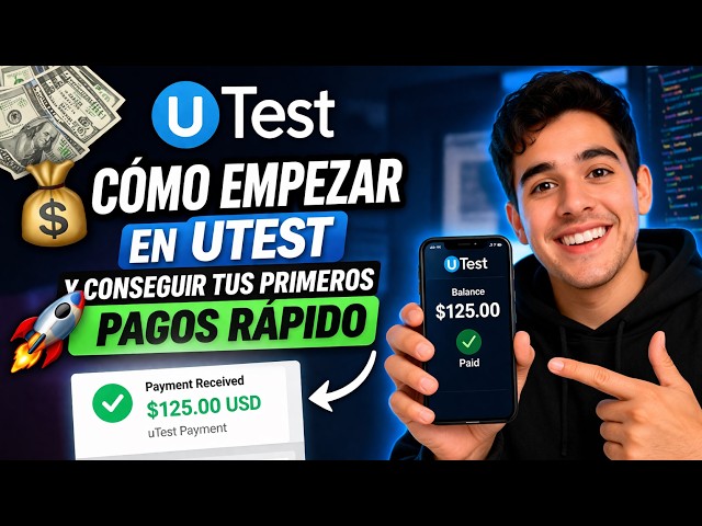 💸 Cómo empezar en uTest y conseguir tus primeros pagos rápido