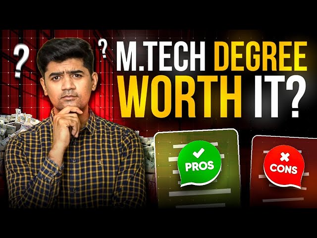 Is an M Tech Degree Worth It? Career Pros & Cons | M Tech or Industry Experience?