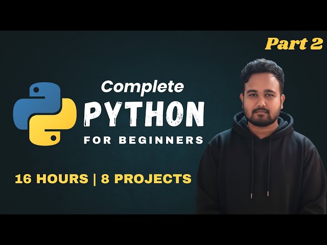 Python Full Course for Beginners with 8 Cool Projects (Part - 2)