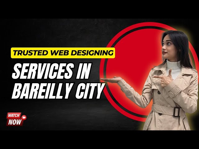 Trusted Web Designing Services in Bareilly City in 2026