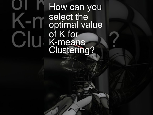 Today’s Question: How can you select the optimal value of K for K-means Clustering? #interviewprep