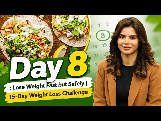 Day 8: Lose Weight Fast & Safely | 15-Day Weight Loss Challenge | Ayesha Nasir