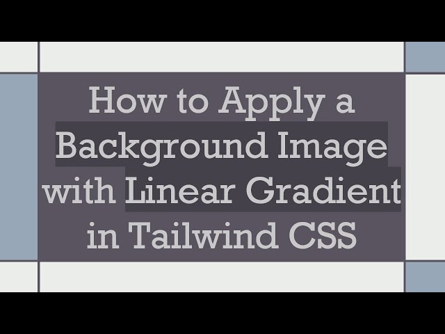 How to Apply a Background Image with Linear Gradient in Tailwind CSS