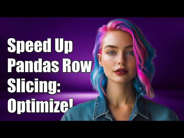 Speed Up Pandas Row Slicing: Optimize String Matching Performance