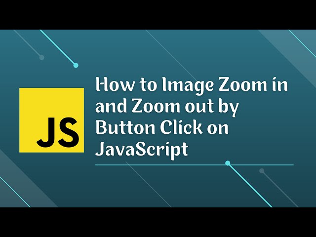 How to Image Zoom in and Zoom out by Button Click on JavaScript | JavaScript Mini Project | 2022