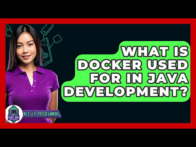 What Is Docker Used For In Java Development? - Next LVL Programming