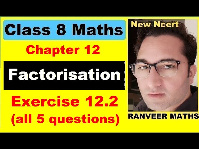 Class 8 Maths Exercise 12.2 | Factorisation | New Ncert | Ranveer Maths 8