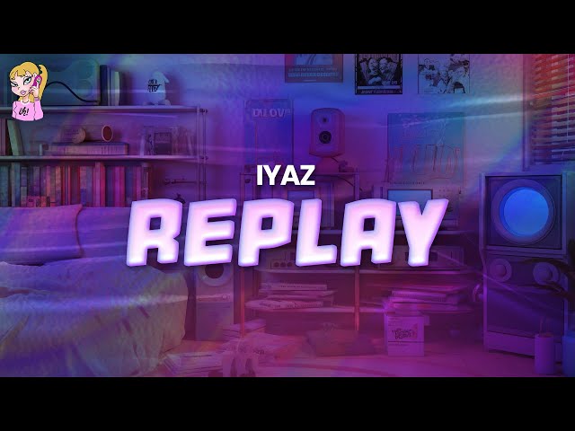 Iyaz - Replay // Lyrics