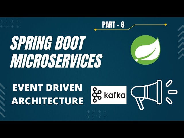 Spring Boot Microservices Project Example - Part 8 | Event Driven Architecture using Kafka