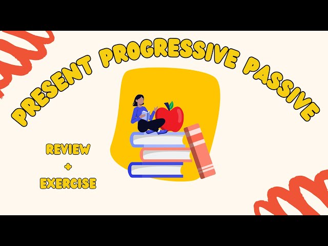 Present Progressive Passive Voice | Review + Exercise