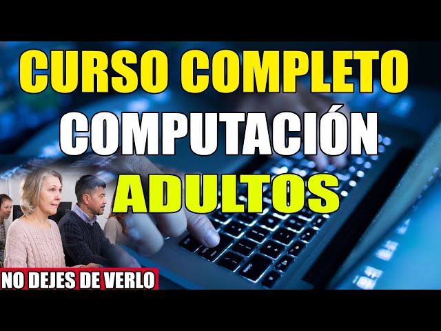 CURSO DE COMPUTACION COMPLETO PARA ADULTOS DESDE CERO [GRATIS] 2025