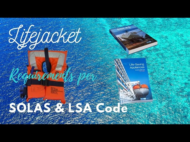 Life Jacket - What is Lifejacket? Its requirements as per SOLAS Regulation and LSA Code. LifeJacket