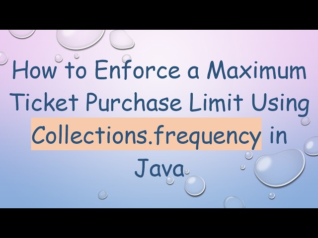 How to Enforce a Maximum Ticket Purchase Limit Using Collections.frequency in Java