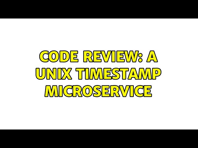 Code Review: A UNIX timestamp microservice