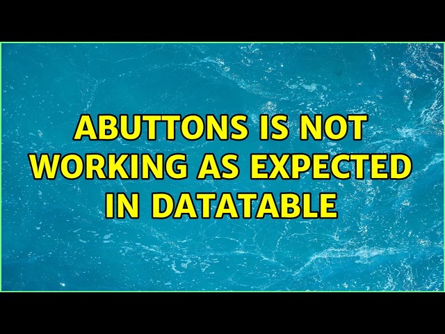 aButtons is not working as expected in datatable