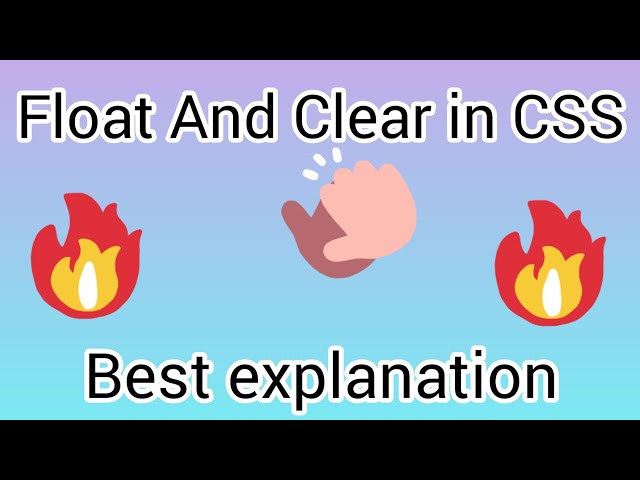 WHAT IS FLOAT AND CLEAR IN CSS | FLOAT AND CLEAR EXPLAINED