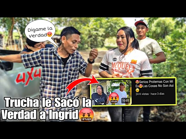 Trucha quiere que Ingrid le de el SI antes que Regrese con su Ex-Marido😱