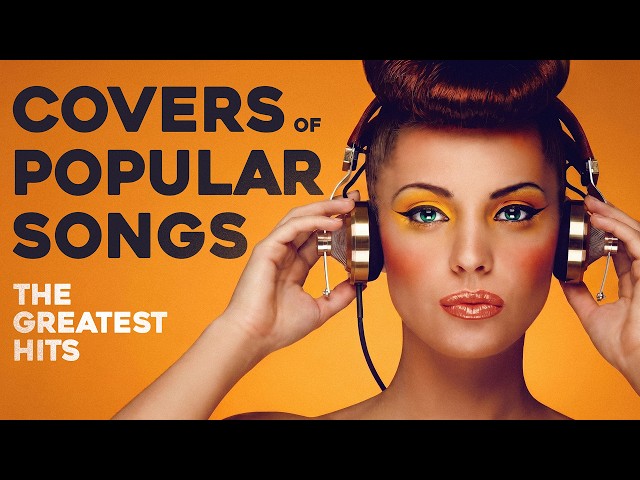 Covers of Popular Songs - The Greatest Hits