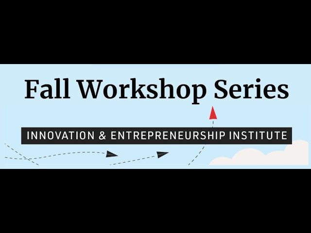 Fall Workshop Series #2: De-Risking Your Idea: Test Your Idea Quickly and Cheaply"