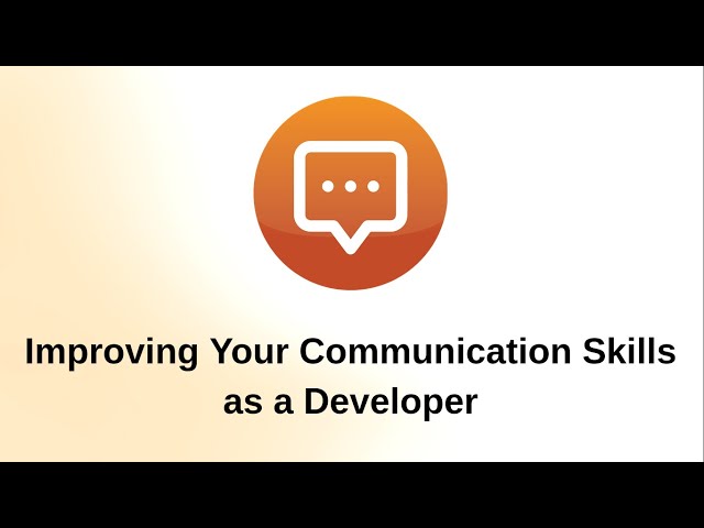 Improving your Communication Skills as a Developer